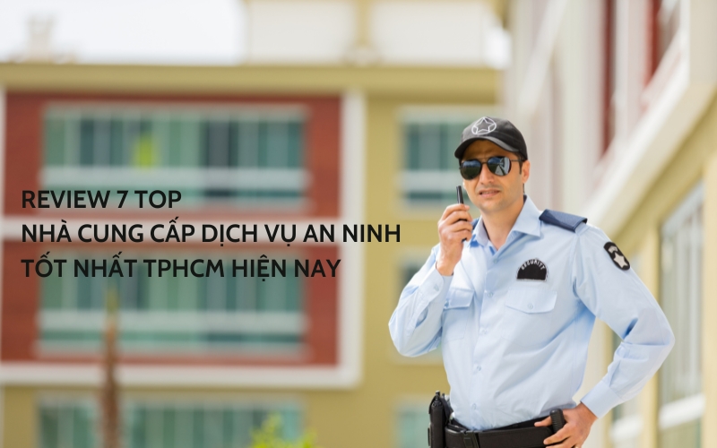 top nhà cung cấp dịch vụ an ninh tốt nhất