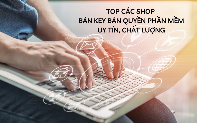 top các shop bán key bản quyền phần mềm