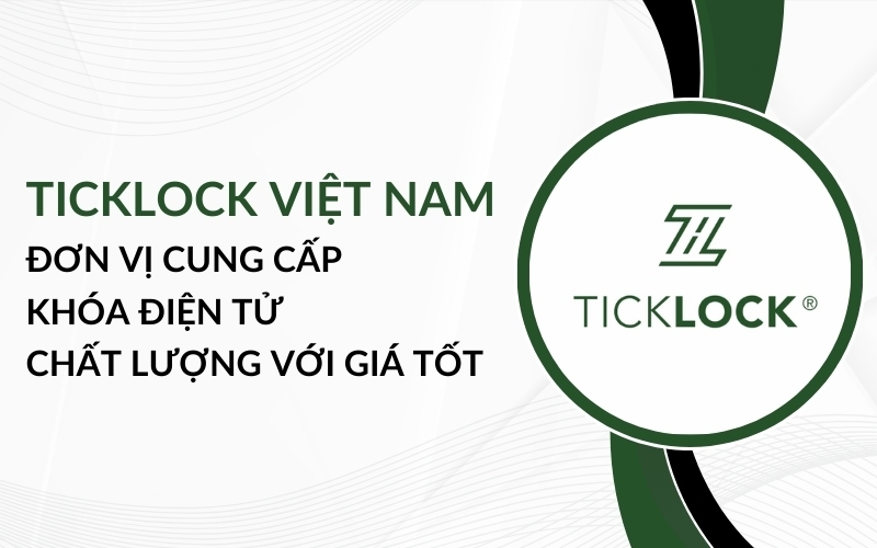 thương hiệu khóa vân tay thông minh TICKLOCK