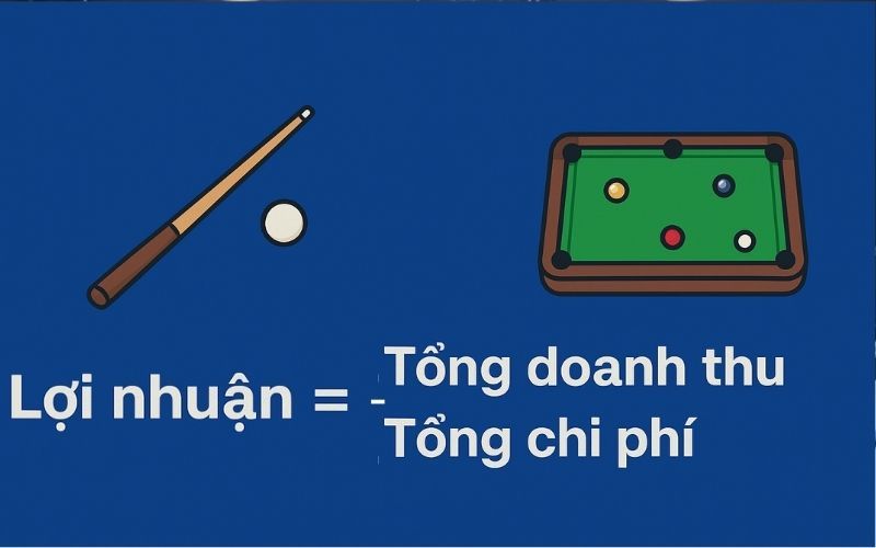 Công thức tính toán lợi nhuận kinh doanh bida